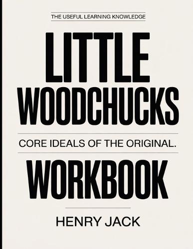 The Useful Learning Knowledge Little Woodchucks: Core Ideals of the original.