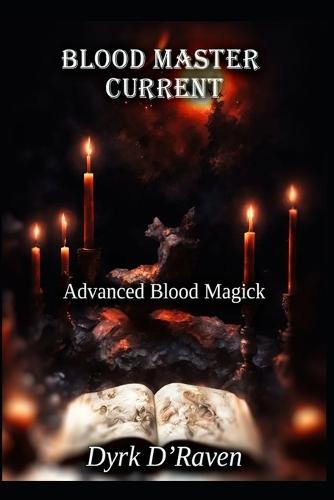 Blood Master Current: Advanced Blood Magick