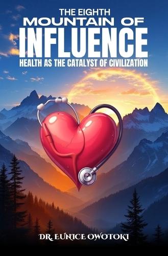 The Eight Mountain of Influence: Health As the Catalyst of Civilization