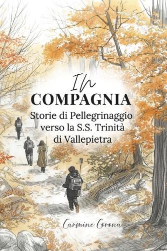 In Compagnia: Storie di Pellegrinaggio verso la S.S. Trinità di Vallepietra