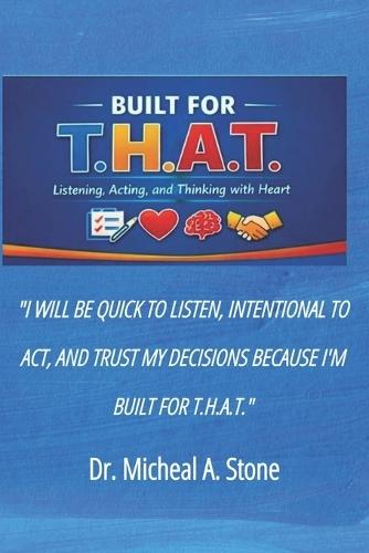 Built for T.H.A.T: How to Listen, Act, and Think with Heart