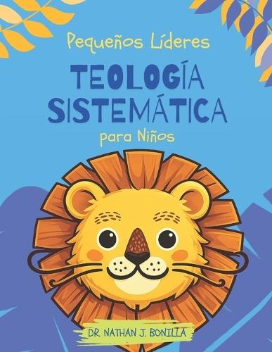 Pequeños Líderes: Teología Sistemática para Niños