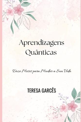Aprendizagens Quânticas: Doze Meses para Mudar a Sua Vida