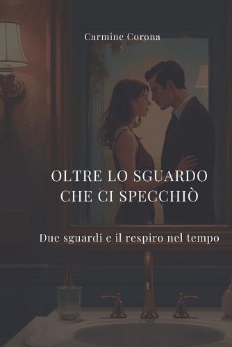 Oltre lo sguardo che ci specchiò: Due sguardi e il respiro nel tempo