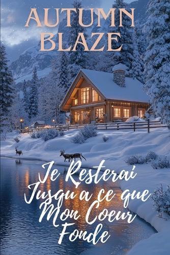 Stay Until My Heart Melts: French Edition