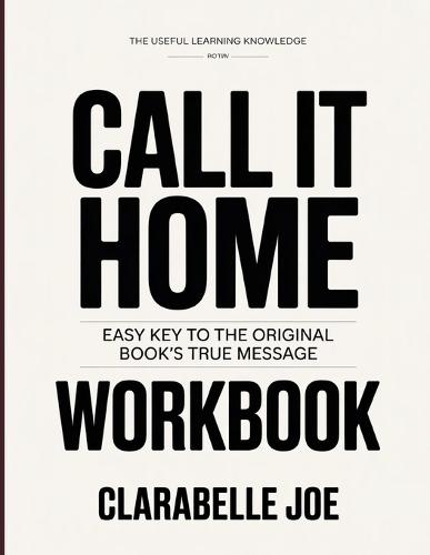 The Useful Learning Knowledge Call It Home: Easy Key to the Original Book's True Message