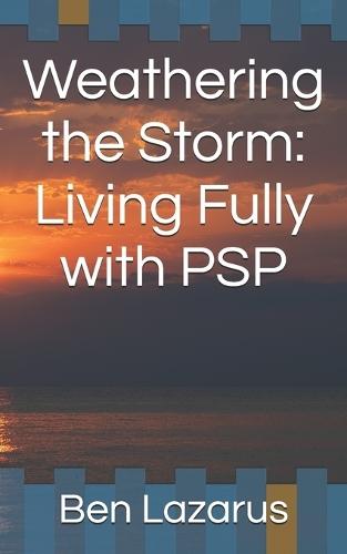 Weathering the Storm: Living Fully with PSP