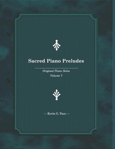 Sacred Piano Preludes 7: Original Piano Solos