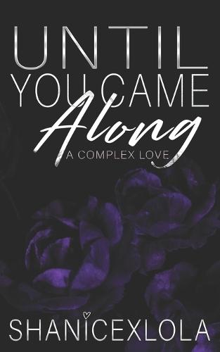Until You Came Along: a complex love