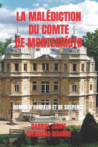 La Malédiction Du Comte de Montecrísto: Roman d'Horreur Et de Suspense