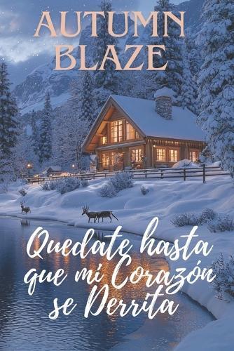 Stay Until My Heart Melts: Spanish Edition