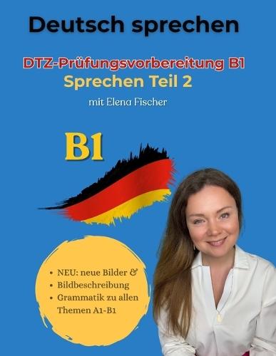 Deutsch Sprechen Prüfungsvorbereitung B1: DTZ-Prüfung Sprechen Teil 2