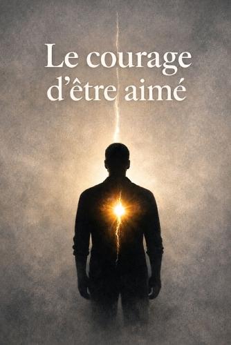 Le courage d'être aimé