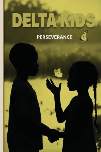 Delta Kids: PAIR Series PERSEVERANCE : The First Superpower