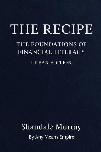 The Recipe: The Foundations of Financial Literacy Urban Edition