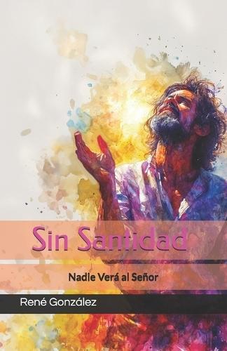 Sin Santidad Nadie Verá al Señor
