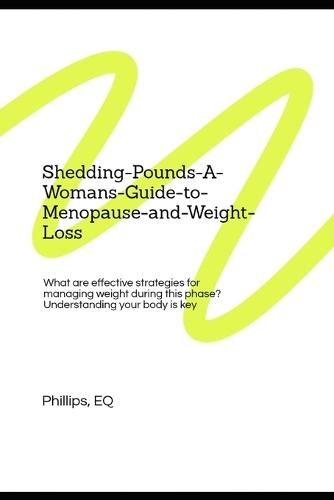 Shedding The Pounds: A Womans Guide to Menopause And Weight Loss