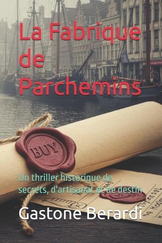La Fabrique de Parchemins: Un thriller historique de secrets, d'artisanat et de destin