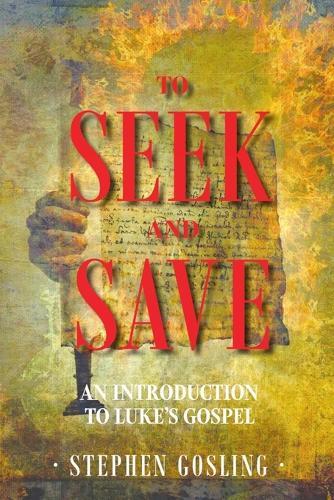 To Seek and Save: An Introduction to Luke's Gospel