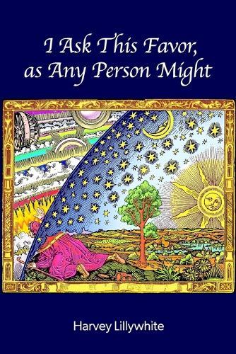 I Ask This Favor, as Any Person Might