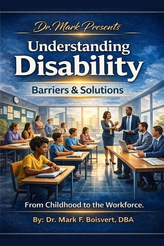 Understanding Disability Barriers: From Classroom to Workplace