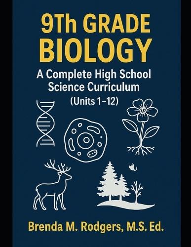 9th Grade Biology: A Complete High School Science Curriculum