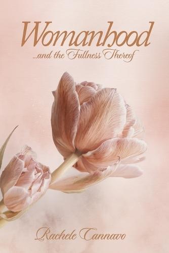 WOMANHOOD...And the Fullness Thereof