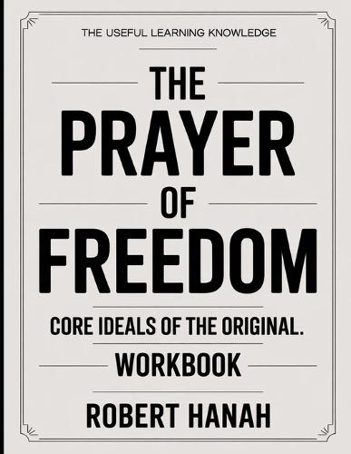 The Useful Learning Knowledge The Prayer of Freedom: Core Ideals of the original.