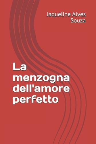 La menzogna dell'amore perfetto