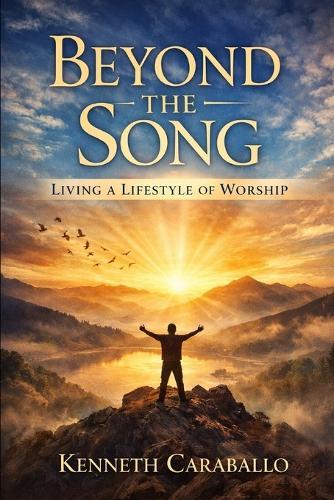 Worship Beyond the Song: Living a Lifestyle of Worship