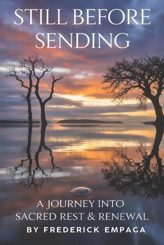 Still Before Sending: A Journey into Sacred Rest and Renewal