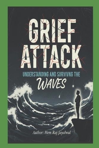 Grief Attack: Understanding and Surviving the Waves