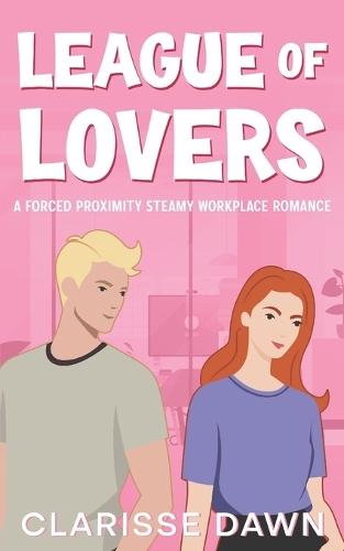 League of Lovers: A Forced Proximity Steamy Workplace Romance