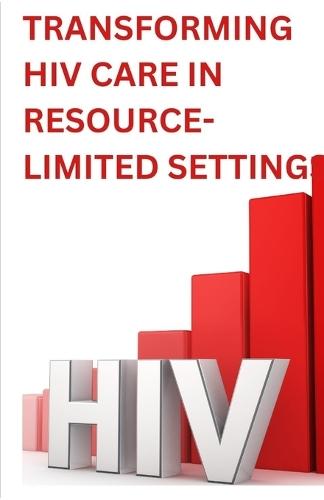 Transforming HIV Care in Resource-Limited Settings: A Multidisciplinary Collaborative Approach to Managing Treatment Failure