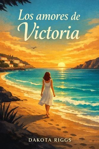 Los amores de Victoria: Una mujer, tres amores y una decisión que lo cambia todo