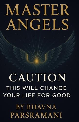 Master Angels: Caution: This will change your life for good