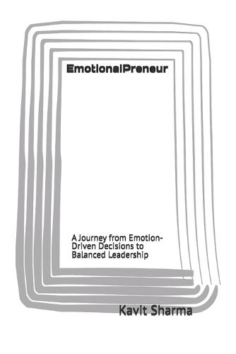 EmotionalPreneur: A Journey from Emotion-Driven Decisions to Balanced Leadership