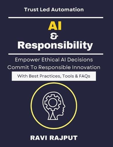 AI & Responsibility: Creating AI Accountability AI Policy Development Responsible AI Strategies AI Governance for Business Trustworthy AI Deployment Managing AI Risks Building AI Governanc