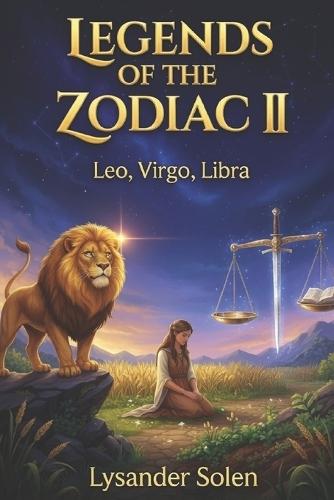Legends of the Zodiac II: Leo, Virgo, Libra