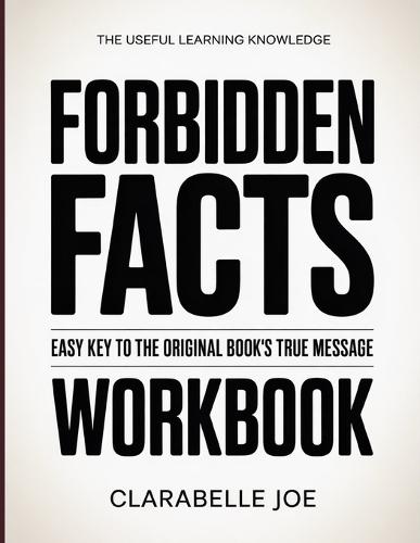 The Useful Learning Knowledge Forbidden Facts: Easy Key to the Original Book's True Message