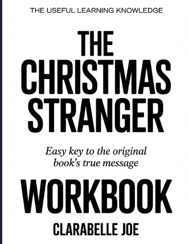 The Useful Learning Knowledge The Christmas Stranger: Easy Key to the Original Book's True Message