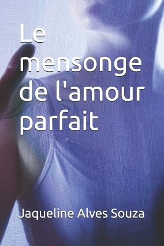 Le mensonge de l'amour parfait
