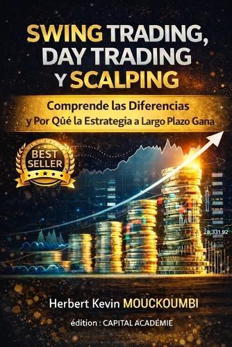 Swing Trading, Day Trading y Scalping: Comprende las Diferencias y Por Qué la Estrategia a Largo Plazo Gana: #Swing Trading, #Day Trading, #Scalping, #Estrategias de Trading, ##Trading a Largo Plazo