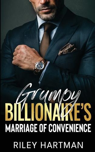 Grumpy Billionaire's Marriage of Convenience: A Forbidden Enemies to Lovers Romance
