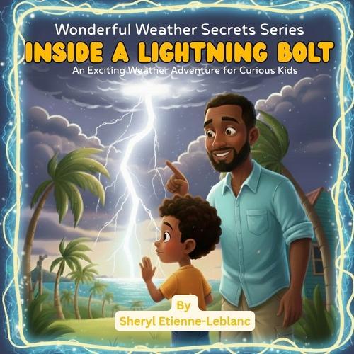 Inside A Lightning Bolt: An Exciting Weather Adventure for Curious Kids