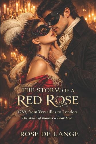 The Storm of a Red Rose: 1789, from Versailles to London