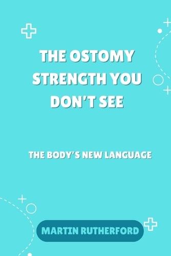 The ostomy strength you don't see: The body new language