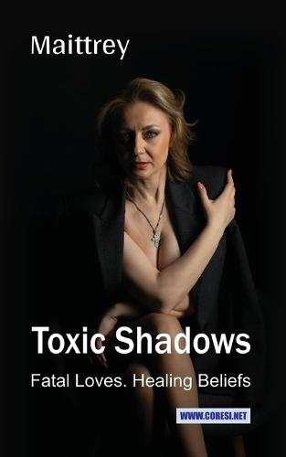 Toxic Shadows: Fatal Loves. Healing Beliefs