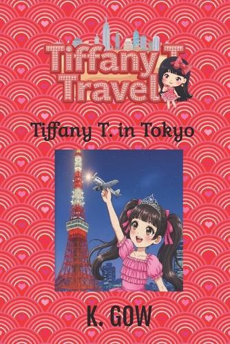 Tiffany T. in Tokyo (Tiffany T. Travels Series)