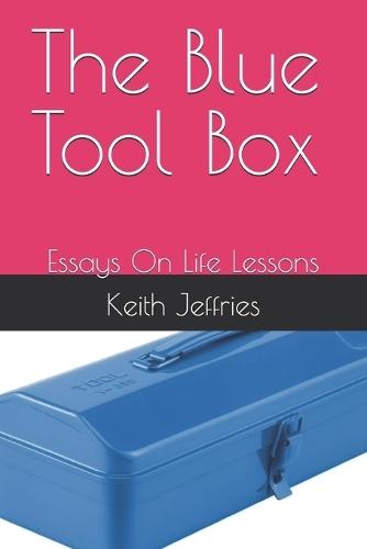 The Blue Tool Box: Essays On Life Lessons